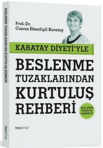 Karatay Diyeti'yle Beslenme Tuzaklarından Kurtuluş Rehberi Neyi, Niçin Yemeli ve Yememeli?